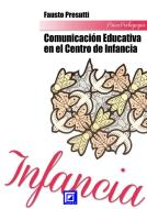 Ebook La Comunicación Educativa en el Centro de Infancia di Fausto Presutti edito da I.S.P.E.F.