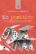 Ebook No positivo di Gianfranco Pasquino edito da Edizioni Epoké