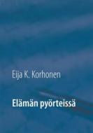 Ebook Elämän pyörteissä di Eija K. Korhonen edito da Books on Demand