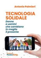 Ebook Tecnologia Solidale di Antonio Palmieri edito da Fondazione Pensiero Solido