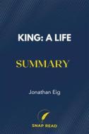 Ebook King: A Life Summary di Snap Read edito da Snap Read