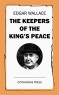 Ebook The Keepers of the King's Peace di Edgar Wallace edito da Ozymandias Press