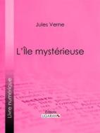 Ebook L&apos;Ile mystérieuse di Jules Verne, Ligaran edito da Ligaran
