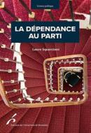 Ebook La dépendance au parti di Laure Squarcioni edito da Editions de l&apos;Université de Bruxelles