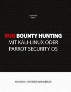 Ebook Bug Bounty Hunting mit Kali-Linux oder Parrot Security OS di Alicia Noors, Mark B. edito da Books on Demand