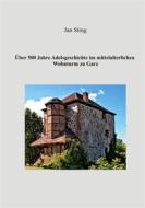 Ebook Über 500 Jahre Adelsgeschichte im mittelalterlichen Wohnturm zu Garz di Jan Sting edito da Books on Demand