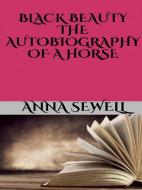 Ebook Black Beauty - the autobiography of a horse di Anna Sewell edito da GIANLUCA