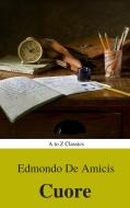 Ebook Cuore (Navigazione migliore, TOC attivo) (Classici dalla A alla Z) di Edmondo De Amicis, AtoZ Classics edito da A to Z Classics