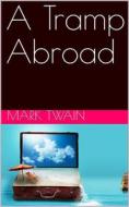 Ebook A Tramp Abroad di Mark twain edito da iOnlineShopping.com