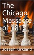 Ebook The Chicago Massacre of 1812 di Joseph Kirkland edito da iOnlineShopping.com