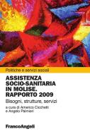 Ebook Assistenza socio-sanitaria in Molise. Rapporto 2009. Bisogni, strutture, servizi di AA. VV. edito da Franco Angeli Edizioni