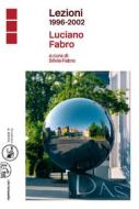 Ebook Lezioni 1996-2002 di Luciano Fabro edito da Libri Scheiwiller