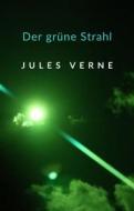 Ebook Der grüne Strahl (übersetzt) di Jules Verne edito da Anna Ruggieri