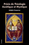 Ebook Précis de Théologie Ascétique et Mystique di Adolphe Tanquerey edito da FV Éditions
