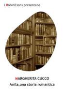 Ebook Anita, una storia romantica di Margherita Cucco edito da Robin Edizioni