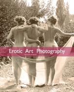 Ebook Erotic Art Photography di Alexandre Dupouy edito da Parkstone International