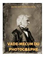 Ebook Vade-mecum du photographe di Marc-Antoine Gaudin edito da Books on Demand