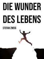 Ebook Die Wunder des Lebens di Stefan Zweig edito da Books on Demand