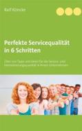 Ebook Perfekte Servicequalität in 6 Schritten di Ralf Köncke edito da Books on Demand