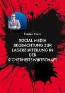 Ebook Social Media Beobachtung zur Lagebeurteilung in der Sicherheitswirtschaft di Florian Horn edito da Books on Demand
