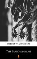 Ebook The Maid-at-Arms di Robert W. Chambers edito da Ktoczyta.pl