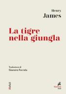 Ebook La Tigre nella giungla di Henry James edito da Marietti 1820
