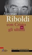 Ebook Antonio Riboldi. Con Cristo tra gli ultimi di Antonino D'Anna edito da Edizioni Messaggero Padova