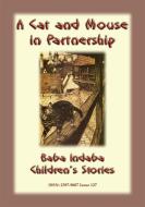 Ebook A CAT AND MOUSE IN PARTNERSHIP - A Victorian Moral Tale di Anon E Mouse, Narrated by Baba Indaba edito da Abela Publishing
