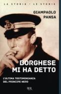 Ebook Borghese mi ha detto di Pansa Giampaolo edito da BUR