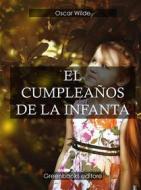 Ebook El cumpleaños de la infanta di Oscar Wilde edito da Greenbooks Editore