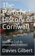 Ebook The Parochial History of Cornwall, Volume 2 (of 4) di Davies Gilbert edito da iOnlineShopping.com