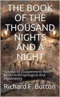 Ebook The Book of the Thousand Nights and a Night — Volume 3 [Supplement] di Sir Richard Francis Burton edito da iOnlineShopping.com