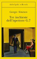 Ebook Tre inchieste dell'ispettore G.7 di Georges Simenon edito da Adelphi