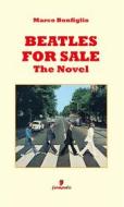Ebook Beatles for sale - The Novel di Marco Bonfiglio edito da Fermento