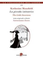 Ebook La piccola istitutrice. Testo inglese a fronte di Katherine Mansfield edito da Leone Editore