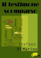 Ebook Il testimone scomparso di Stefano Di Marino edito da MilanoNera