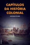 Ebook Capítulos da história colonial di Capistrano de Abreu edito da FV Éditions