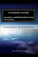 Ebook Voorspellende Astrologie, Een Nieuwe Ontdekking Bij Het Lezen Van Transits di Antares Stanislas edito da Babelcube Inc.