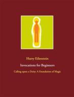 Ebook Invocations for Beginners di Harry Eilenstein edito da Books on Demand