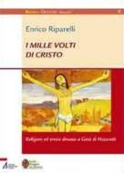 Ebook I mille volti di Cristo di Riparelli Enrico edito da Edizioni Messaggero Padova