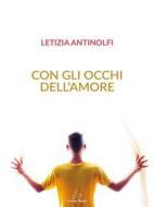 Ebook Con gli occhi dell'amore di Letizia Antinolfi edito da Il Seme Bianco