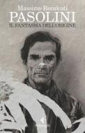 Ebook Pasolini: il fantasma dell'Origine di Massimo Recalcati edito da Feltrinelli Editore