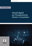 Ebook Metodi digitali per l’insegnamento classico e umanistico di Paolo Monella edito da EDUCatt