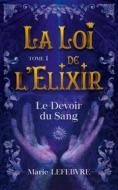 Ebook La Loi de l&apos;Elixir di Marie Lefebvre edito da Books on Demand