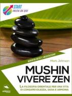 Ebook Mushin. Vivere Zen di Mark Johnson edito da Area51 Publishing