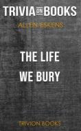 Ebook The Life We Bury by Allen Eskens (Trivia-On-Books) di Trivion Books edito da Trivion Books