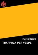 Ebook Trappola per vespe di Marco Dorati edito da Edizioni Leucotea