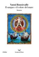 Ebook Il sangue e il colore del mare di Vanni Ronsisvalle edito da La nave di Teseo