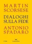 Ebook Dialoghi sulla fede di Martin Scorsese, Antonio Spadaro edito da La nave di Teseo