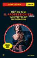 Ebook Il Professionista Story. Vladivostok Hit - Pietrafredda (Segretissimo) di Gunn Stephen edito da Mondadori